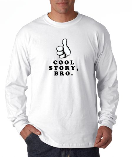 Cool Story, Bro. Sarcastic MEME Long Sleeve Tee Shirt  