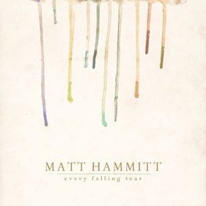 Matt Hammitt Every Falling Tear CD 2011 5099902960920  